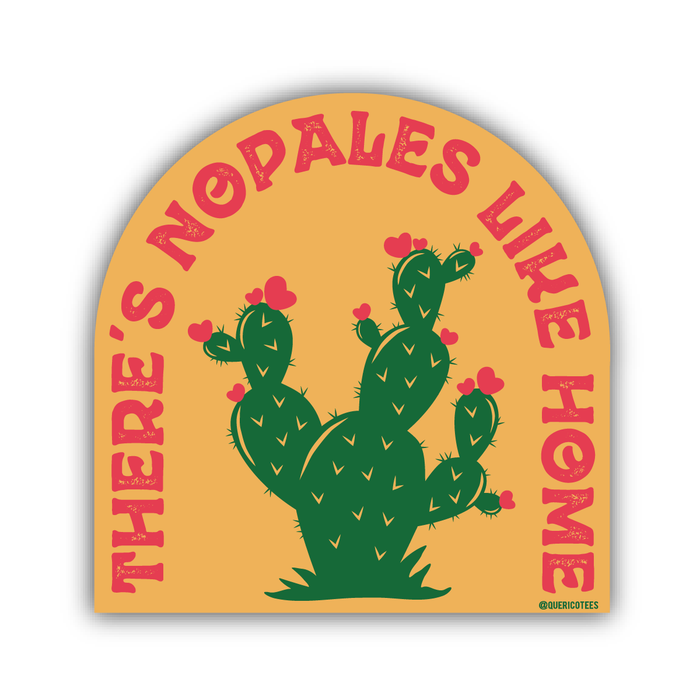 Que Rico There's Nopales like Home Sticker